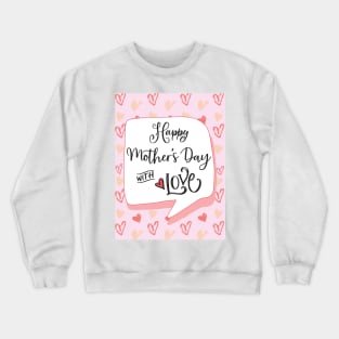 Happy Mothers Day With Love Crewneck Sweatshirt